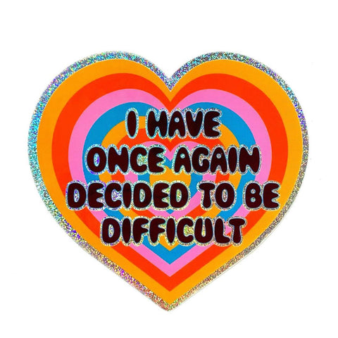 Decided to Be Difficult Sticker