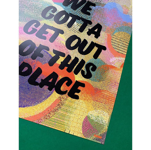 We Gotta Get Out of This Place Print