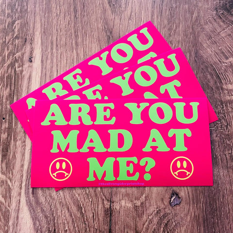 Are You Mad at Me? Bumper Sticker