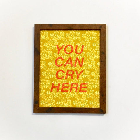 You Can Cry Here Print