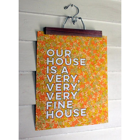 Our House is a Very Fine House Print