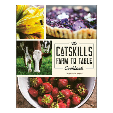 The Catskills Farm to Table Cookbook