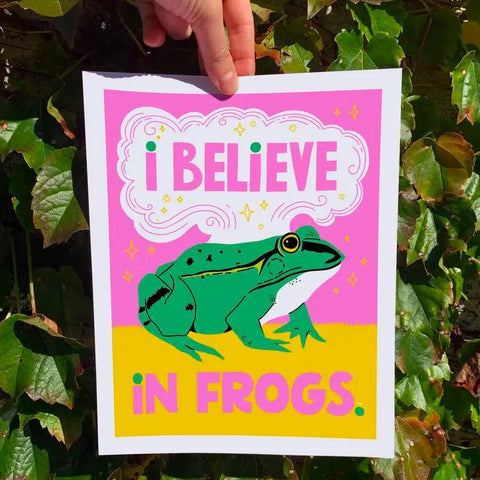 I Believe in Frogs Print