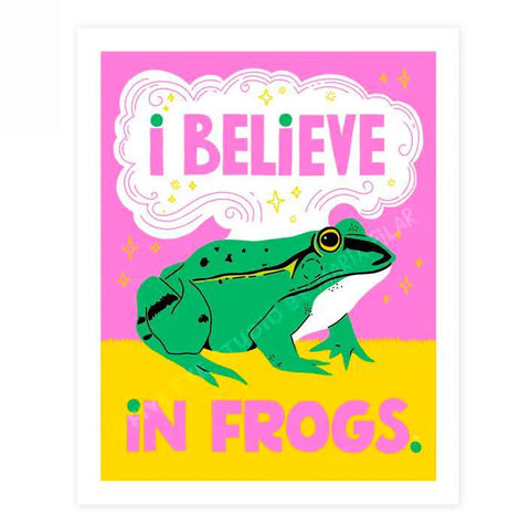 I Believe in Frogs Print