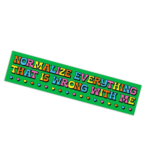 Normalize Everything Wrong with Me Sticker