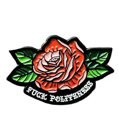 Fuck Politeness Rose Enamel Pin