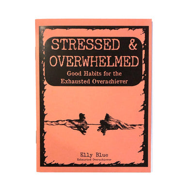 Stressed + Overwhelmed Zine