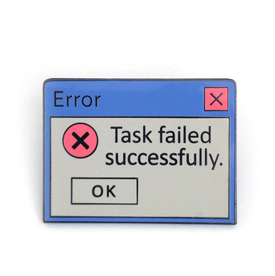 Task Failed Successfully Enamel Pin