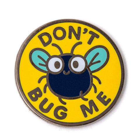 Don't Bug Me Enamel Pin