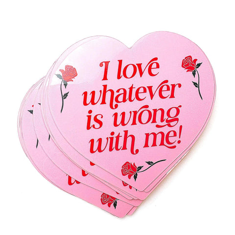 Whatever is Wrong with Me Sticker
