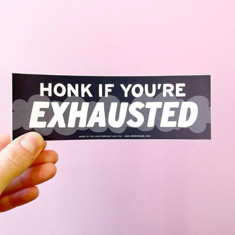 Honk If You're Exhausted Bumper Sticker