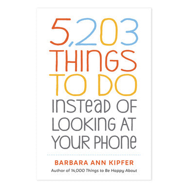 5,203 Things to Do Instead of Looking at Your Phone