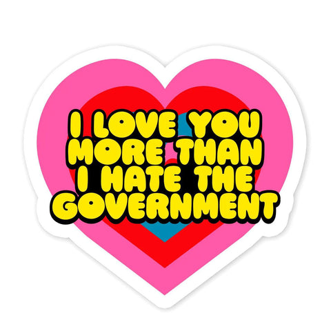 More Than I Hate the Government Mini Sticker