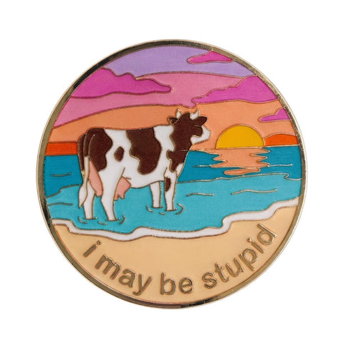 I May Be Stupid Enamel Pin