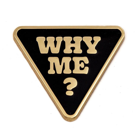 Why Me? Enamel Pin