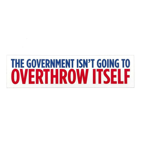 Overthrow the Government Bumper Sticker