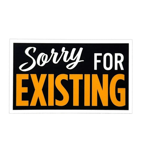 Sorry for Existing Sticker