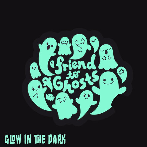 Friend to Ghosts GID Sticker