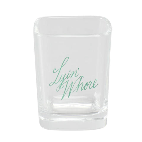 Lyin' Whore Shot Glass