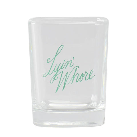 Lyin' Whore Shot Glass