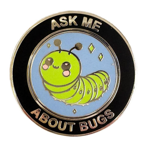 Ask Me About Bugs Pin