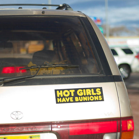 Hot Girls Have Bunions Bumper Sticker