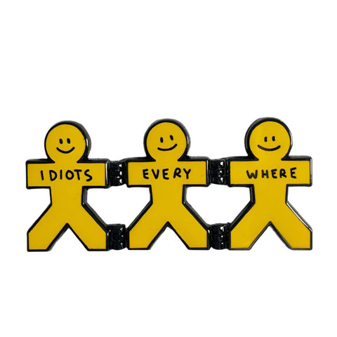 Idiots Everywhere Deluxe Enamel Pin
