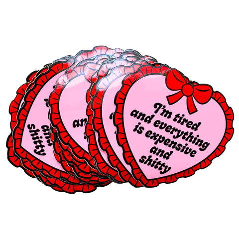 I'm Tired + Everything is Expensive Sticker