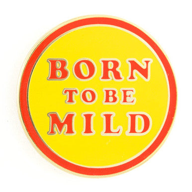 Born to be Mild Enamel Pin
