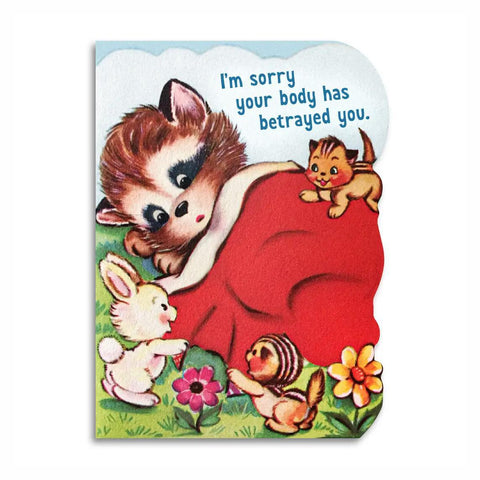 Sorry Your Body Betrayed You Card
