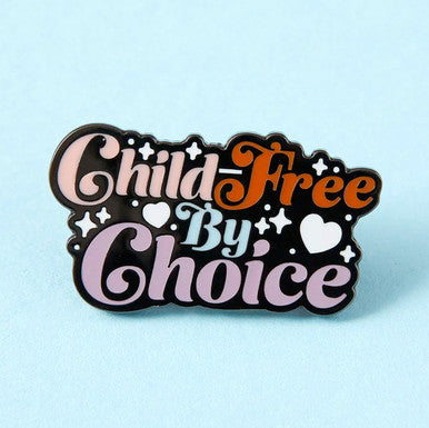 Child Free by Choice Enamel Pin