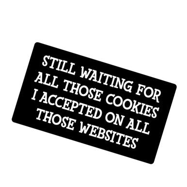 Still Waiting For All Those Cookies Sticker