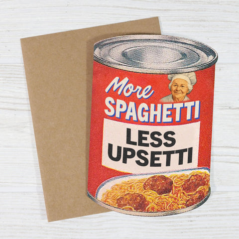 More Spaghetti, Less Upsetti Card