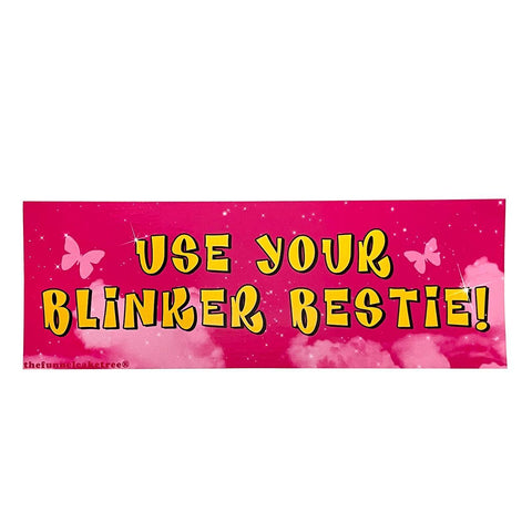Use Your Blinker, Bestie Bumper Sticker
