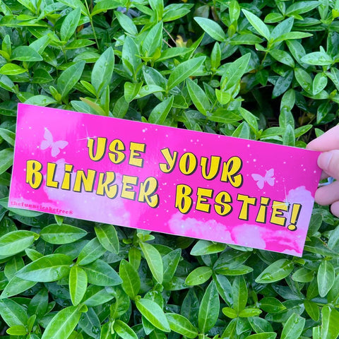 Use Your Blinker, Bestie Bumper Sticker