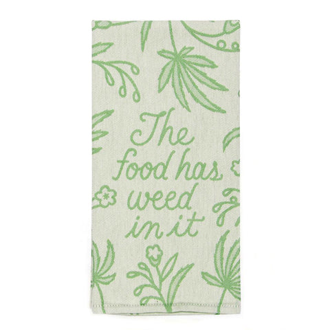 The Food Has Weed in it Dish Towel