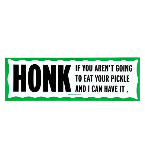 Honk I'f You're Not Eating Your Pickle Bumper Sticker