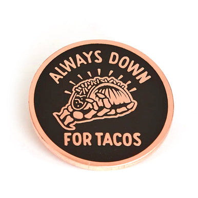 Always Down for Tacos Enamel Pin