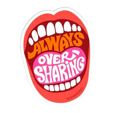 Always Oversharing Sticker
