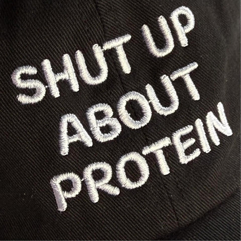 Shut Up About Protein Dad Hat