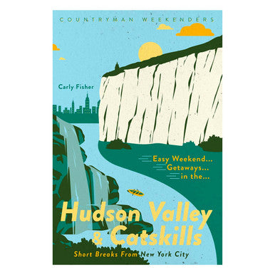 Easy Weekend Getaways in the Hudson Valley & Catskills