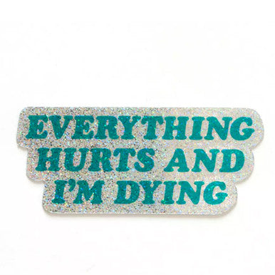 Everything Hurts Sticker