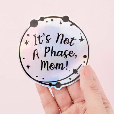 Not A Phase Mom Holographic Sticker