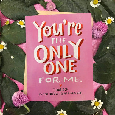 The Only One For Me Card