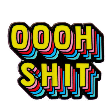 Oooh Shit Enamel Pin